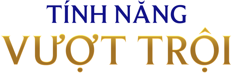 TÍNH NĂNG VƯỢT TRỘI